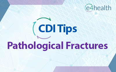 CDI Tips & Friendly Reminders: Pathological Fractures