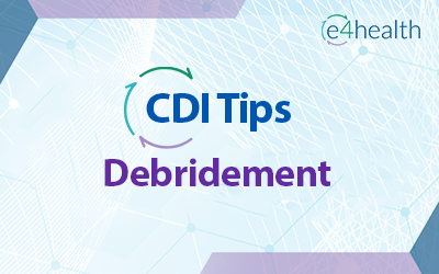 CDI Tips & Friendly Reminders: Debridement