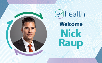 e4health Welcomes Nick Raup as Senior Vice President of AI and Automation Solutions