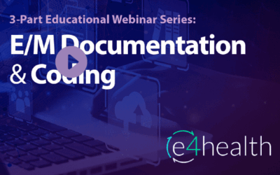 [On Demand Webinars] e4health 3-Part Series on E/M Documentation and Coding