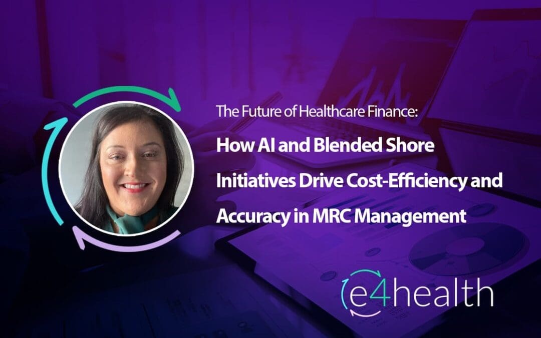 The Future of Healthcare Finance: How AI and Blended Shore Initiatives Drive Cost-Efficiency and Accuracy in MRC Management