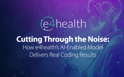 Cutting Through the Noise: How e4health’s AI-Enabled Model Delivers Real Coding Results