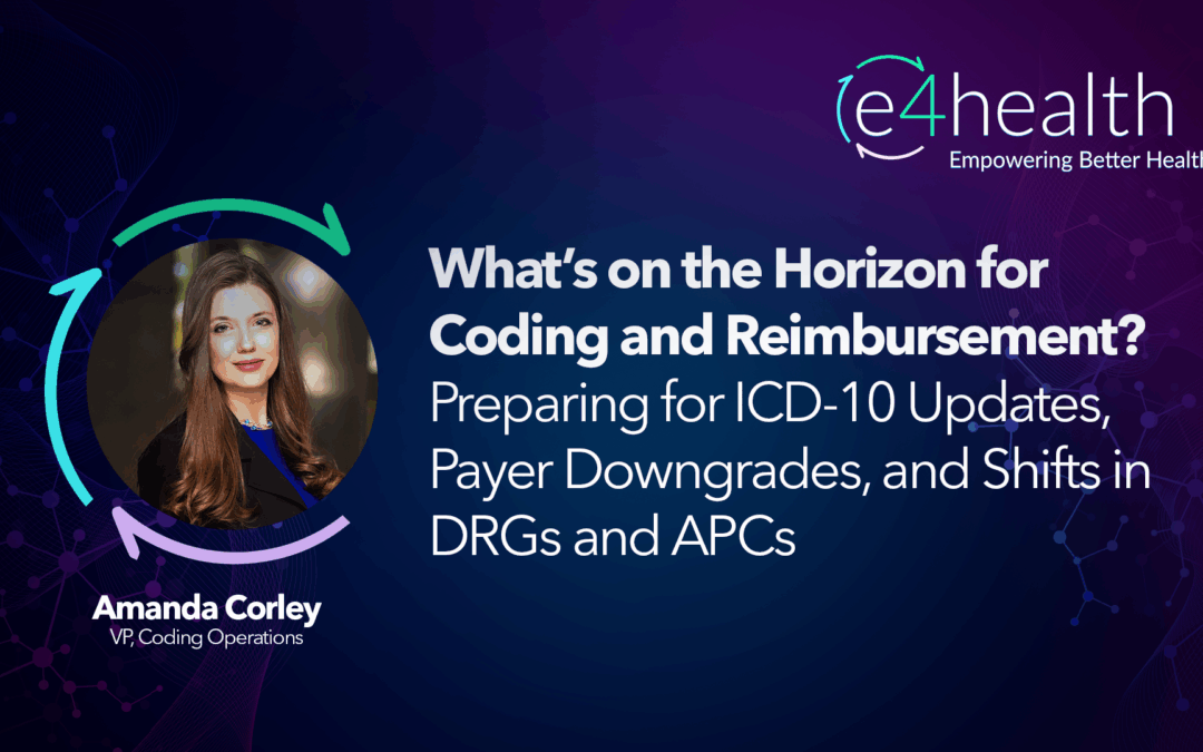 What’s on the Horizon for Coding and Reimbursement? Preparing for ICD-10 Updates, Payer Downgrades, and Shifts in DRGs and APCs