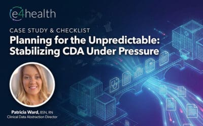 Planning for the Unpredictable: How a Major Health System Stabilized Clinical Data Abstraction Under Pressure